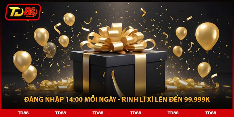 Đăng nhập 14:00 mỗi ngày - Rinh lì xì lên đến 99.999K