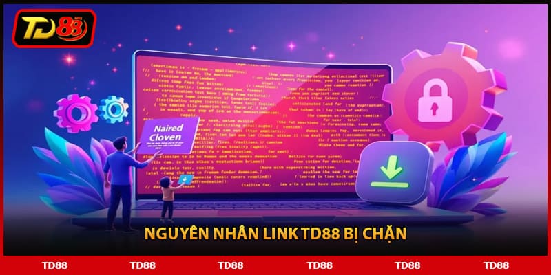 Nguyên nhân link TD88 bị chặn